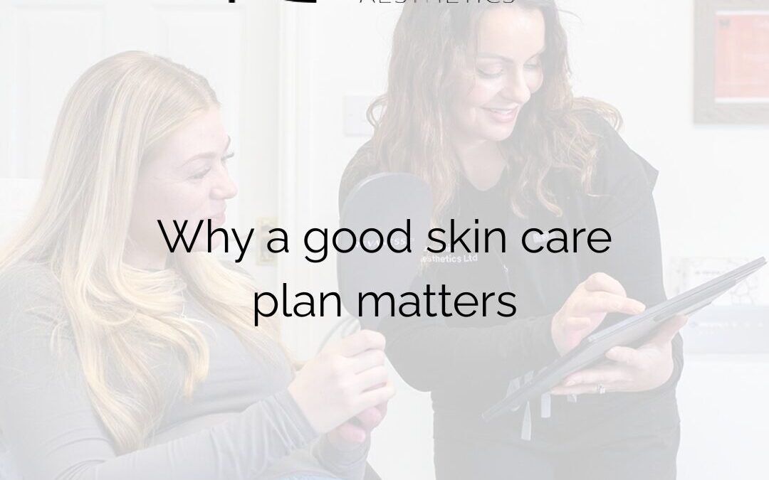 Why a good skin care plan matters