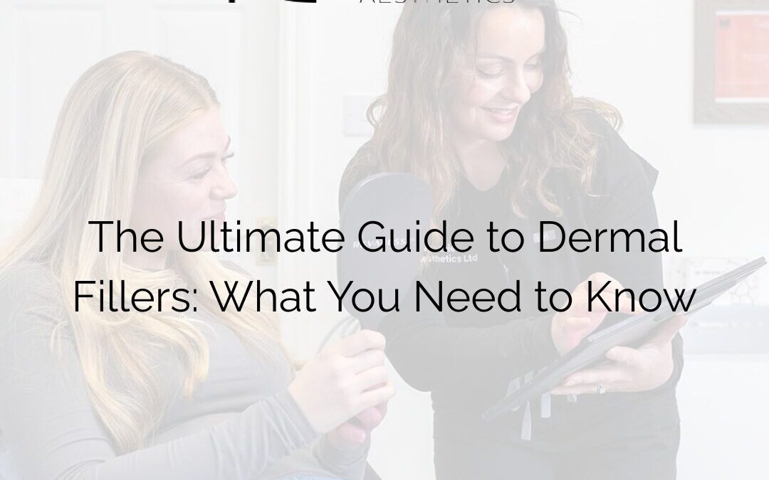 The Ultimate Guide to Dermal Fillers: What You Need to Know