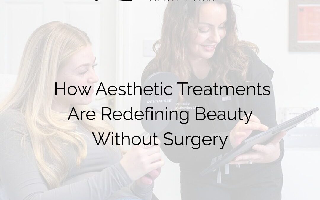 How Aesthetic Treatments Are Redefining Beauty Without Surgery