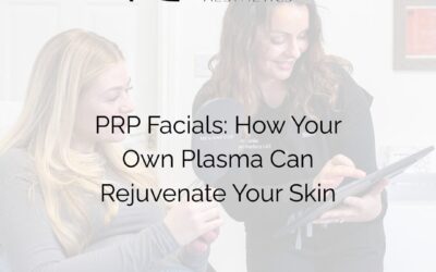 PRP Facials: How Your Own Plasma Can Rejuvenate Your Skin