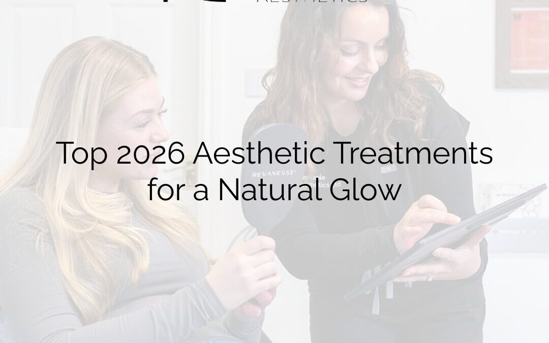 Top 2026 Aesthetic Treatments for a Natural Glow