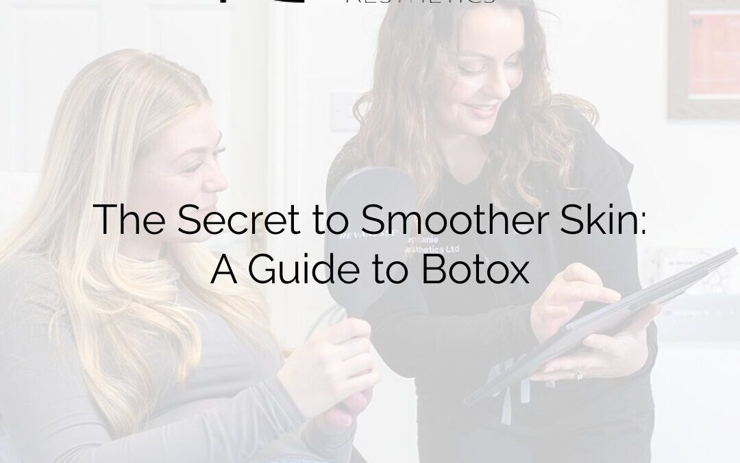 The Secret to Smoother Skin: A Guide to Botox