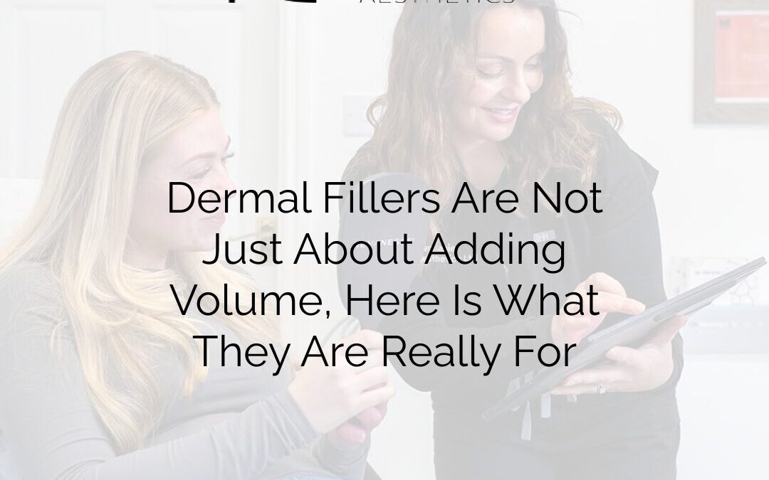 Dermal Fillers Are Not Just About Adding Volume — Here Is What They Are Really For