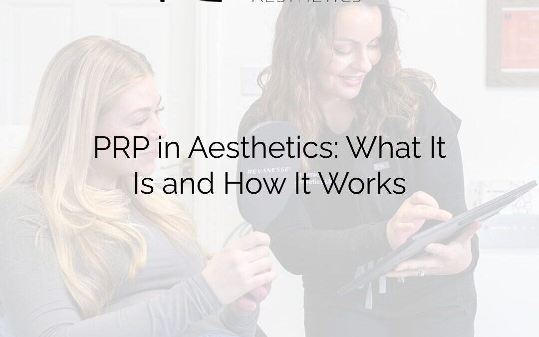PRP in Aesthetics: What It Is and How It Works